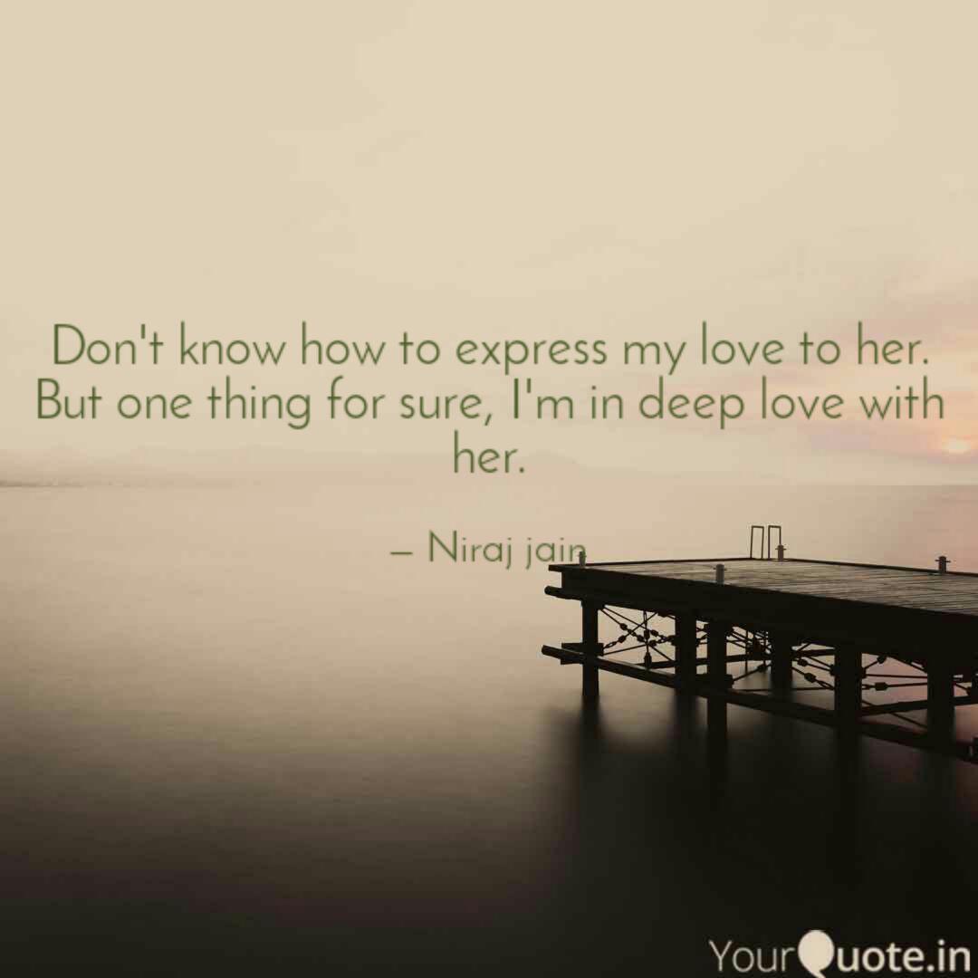 Don T Know How To Express Quotes Writings By Niraj Jain