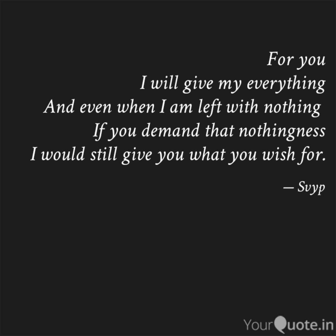 For You I Will Give My Ev Quotes Writings By Yohapraba Venkataraman Yourquote List 57 wise famous quotes about give it my all: yohapraba venkataraman yourquote