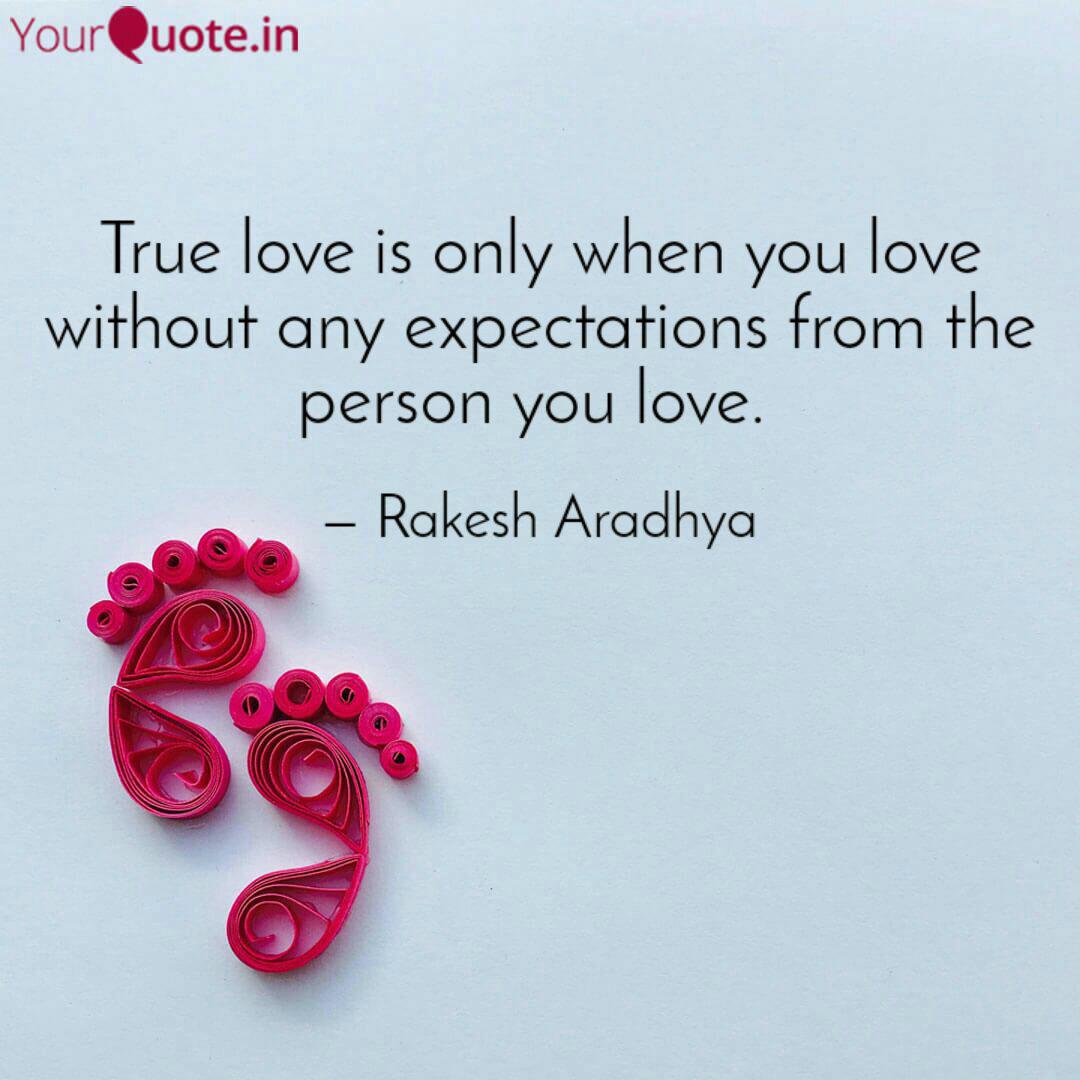 True Love Is Only When Yo Quotes Writings By Rakesh Aradhya Yourquote