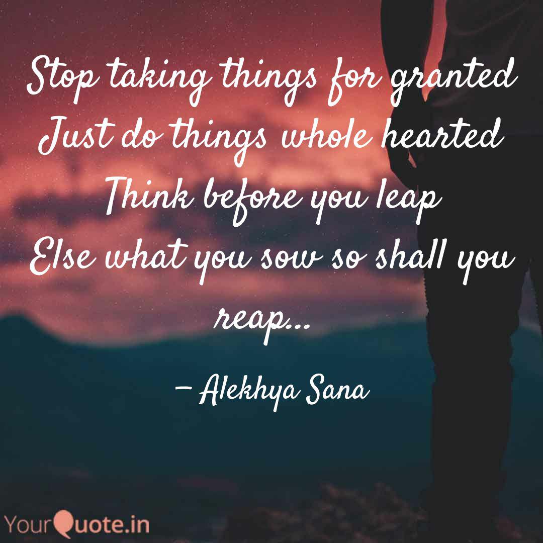 Stop Taking Things For Gr Quotes Writings By Alekhya Sana Yourquote