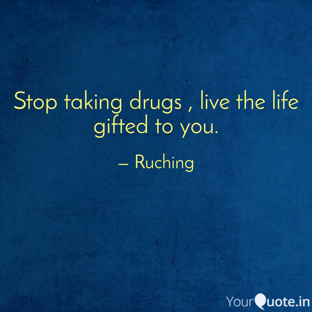 stop-taking-drugs-live-quotes-writings-by-ruchi-arora-yourquote