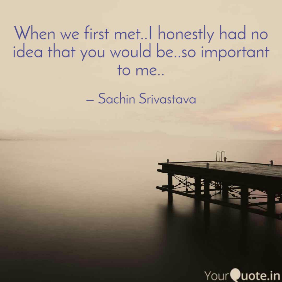 When We First Met I Hone Quotes Writings By Sachin Srivastava Yourquote