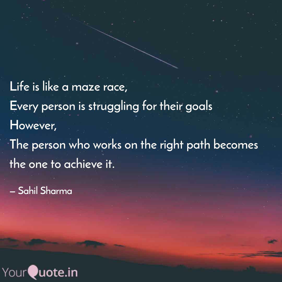 Life Is Like A Maze Race,... | Quotes & Writings By Sahil Sharma | Yourquote