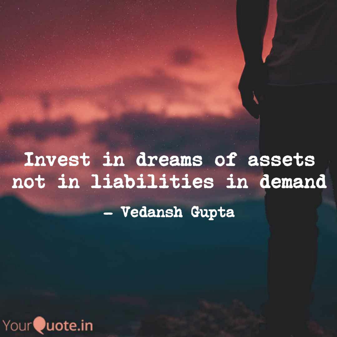 Invest In Dreams Of Asset Quotes Writings By Vedansh Gupta Yourquote