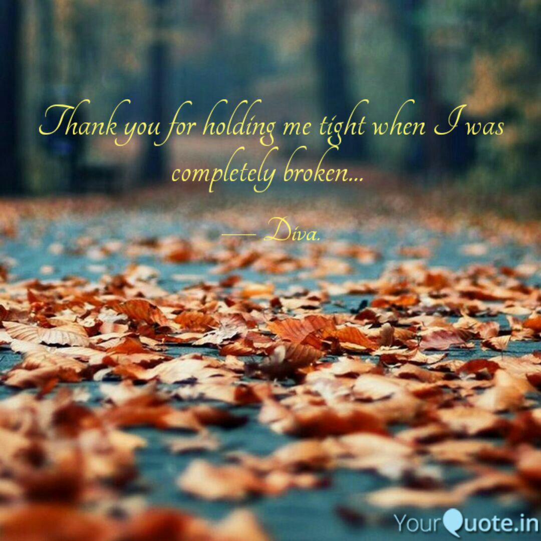 Thank You For Holding Me Quotes Writings By Divya Singh Yourquote