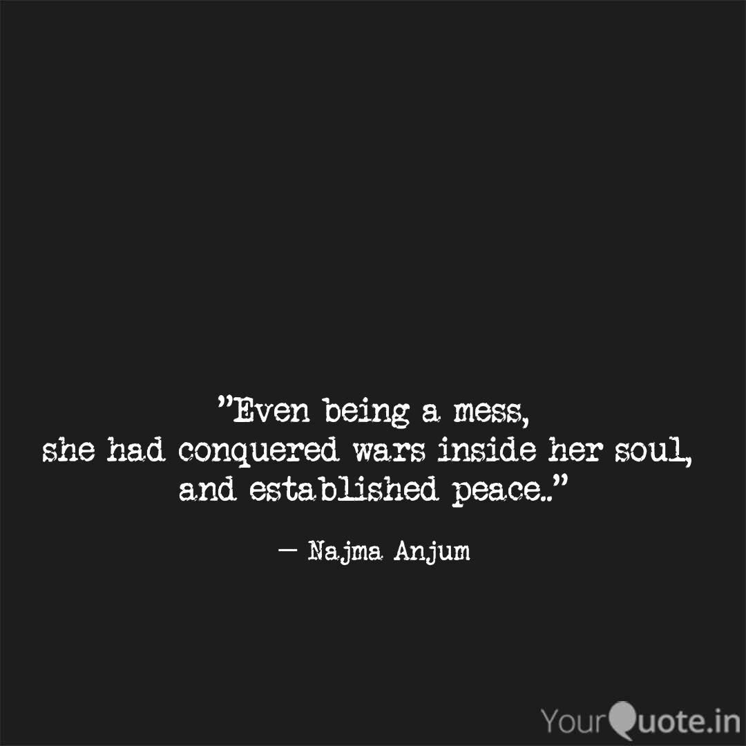 Even Being A Mess She H Quotes Writings By Najma Anjum Yourquote