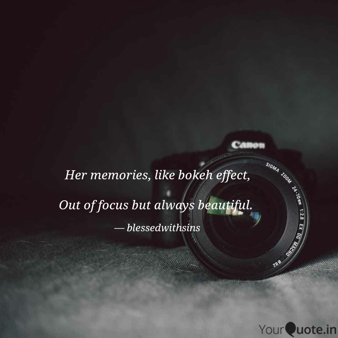 Her Memories Like Bokeh Quotes Writings By Wardaddy Yourquote