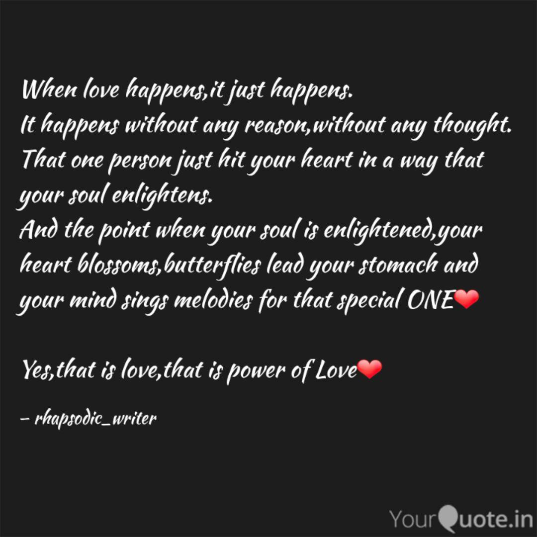 When Love Happens It Just Quotes Writings By Sapna Garg Yourquote Please enjoy these quotes about happens and love. quotes writings by sapna garg yourquote