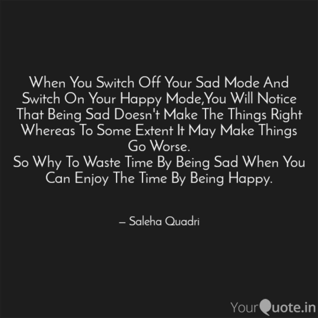 When You Switch Off Your Quotes Writings By Saleha Quadri Yourquote