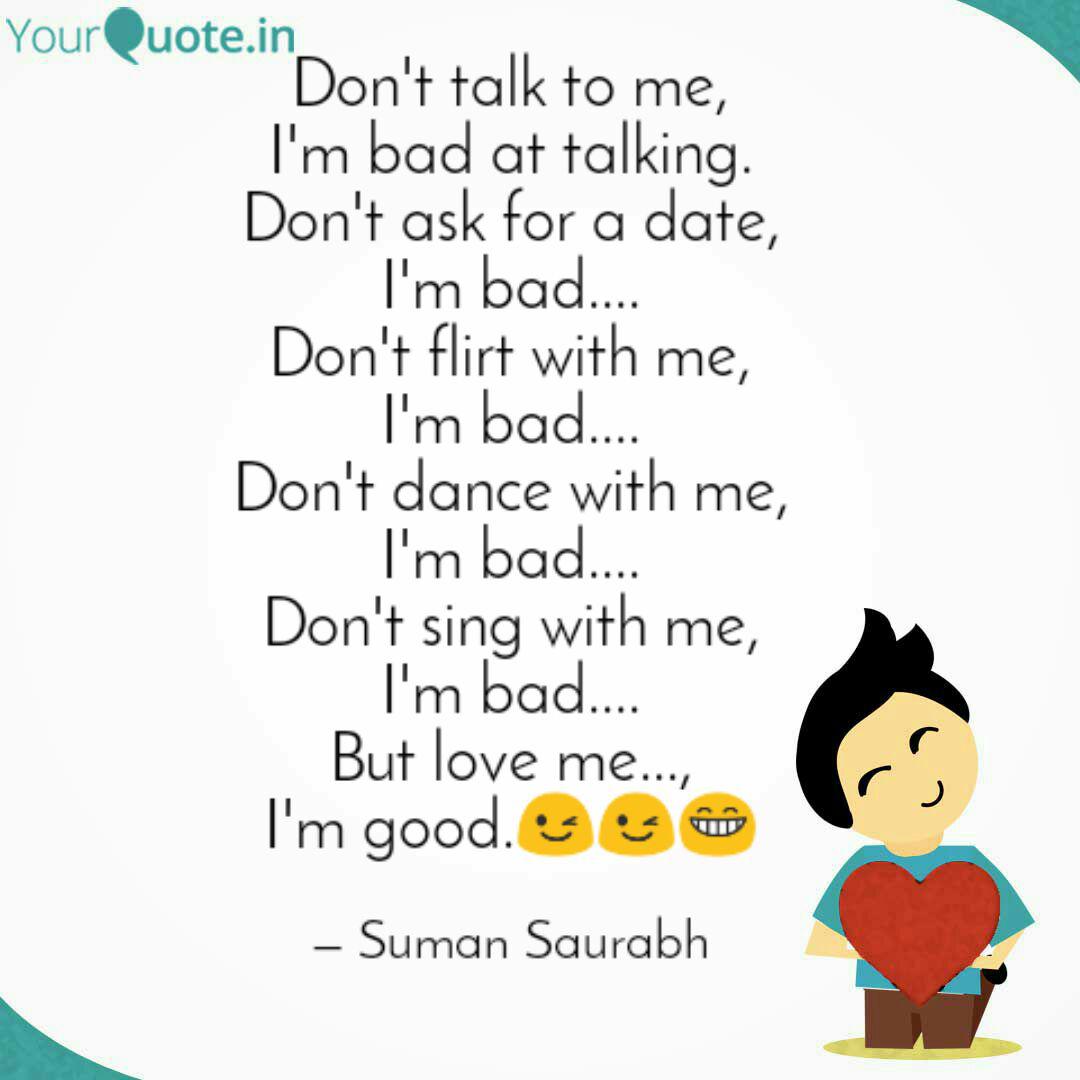 Don T Talk To Me I M Bad Quotes Writings By Suman Saurabh Yourquote