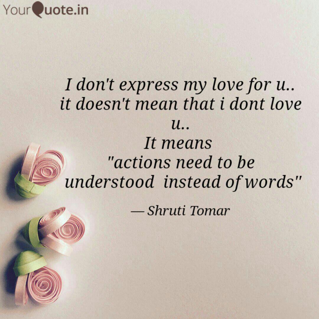 I don't express my love f... | Quotes & Writings by Shruti Tomar ...