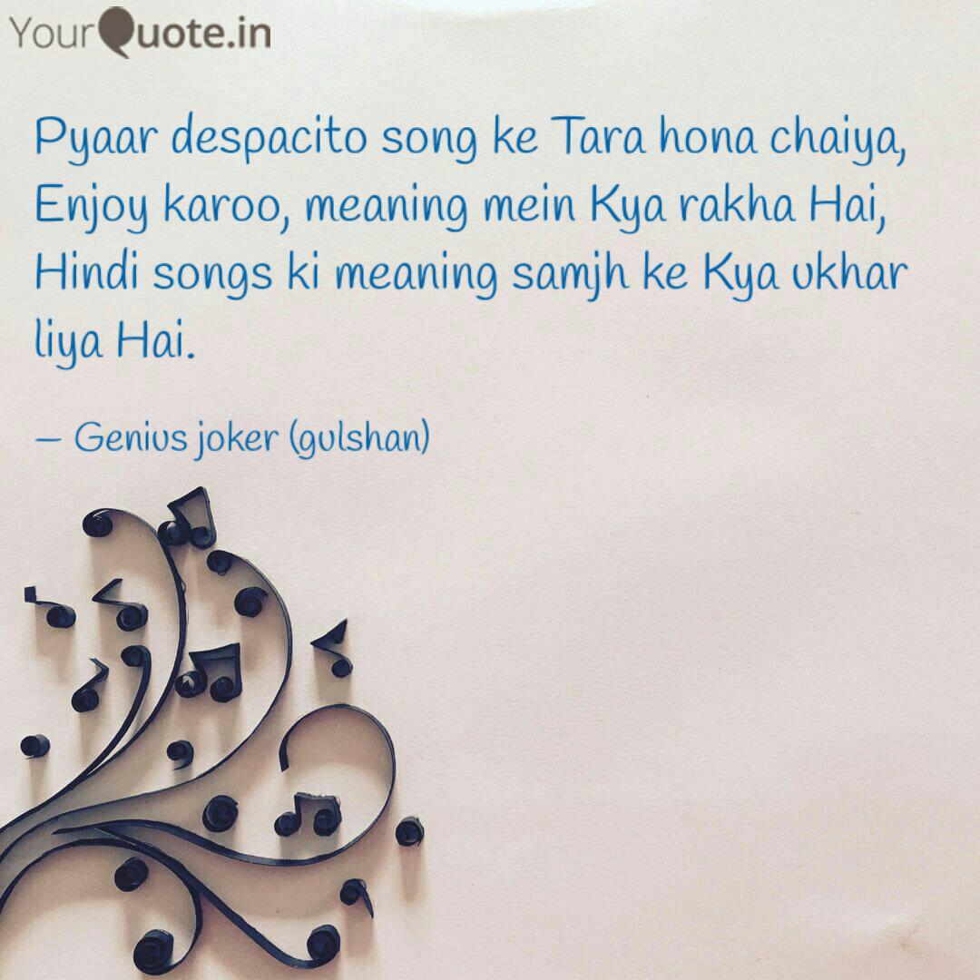 Pyaar Despacito Song Ke T Quotes Writings By Gulshan Lassi Yourquote This article needs additional citations for verification. pyaar despacito song ke t quotes