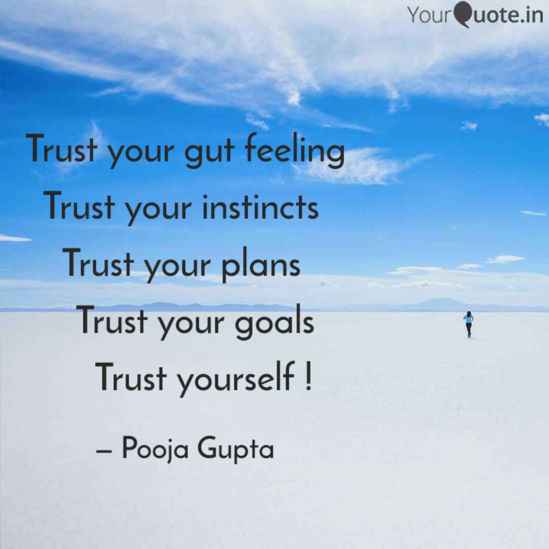 Trust Your Gut Feeling Tr Quotes Writings By Pooja Gupta