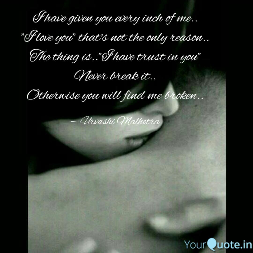 I Have Given You Every In Quotes Writings By Urvashi Malhotra Yourquote