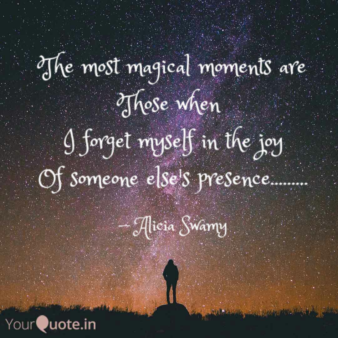 The Most Magical Moments Quotes Writings By Alicia Swamy Yourquote