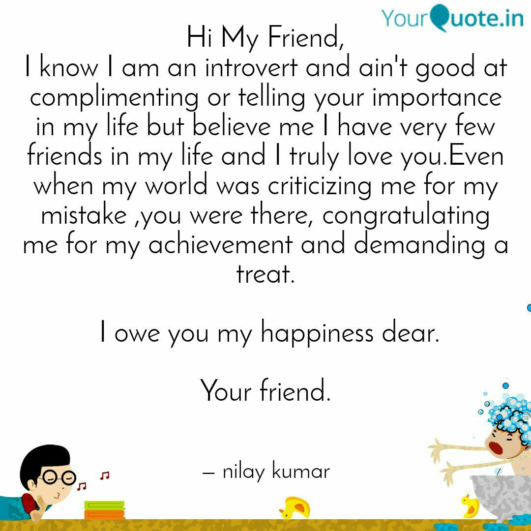 Hi My Friend I Know I Am Quotes Writings By Nilay Kumar Yourquote
