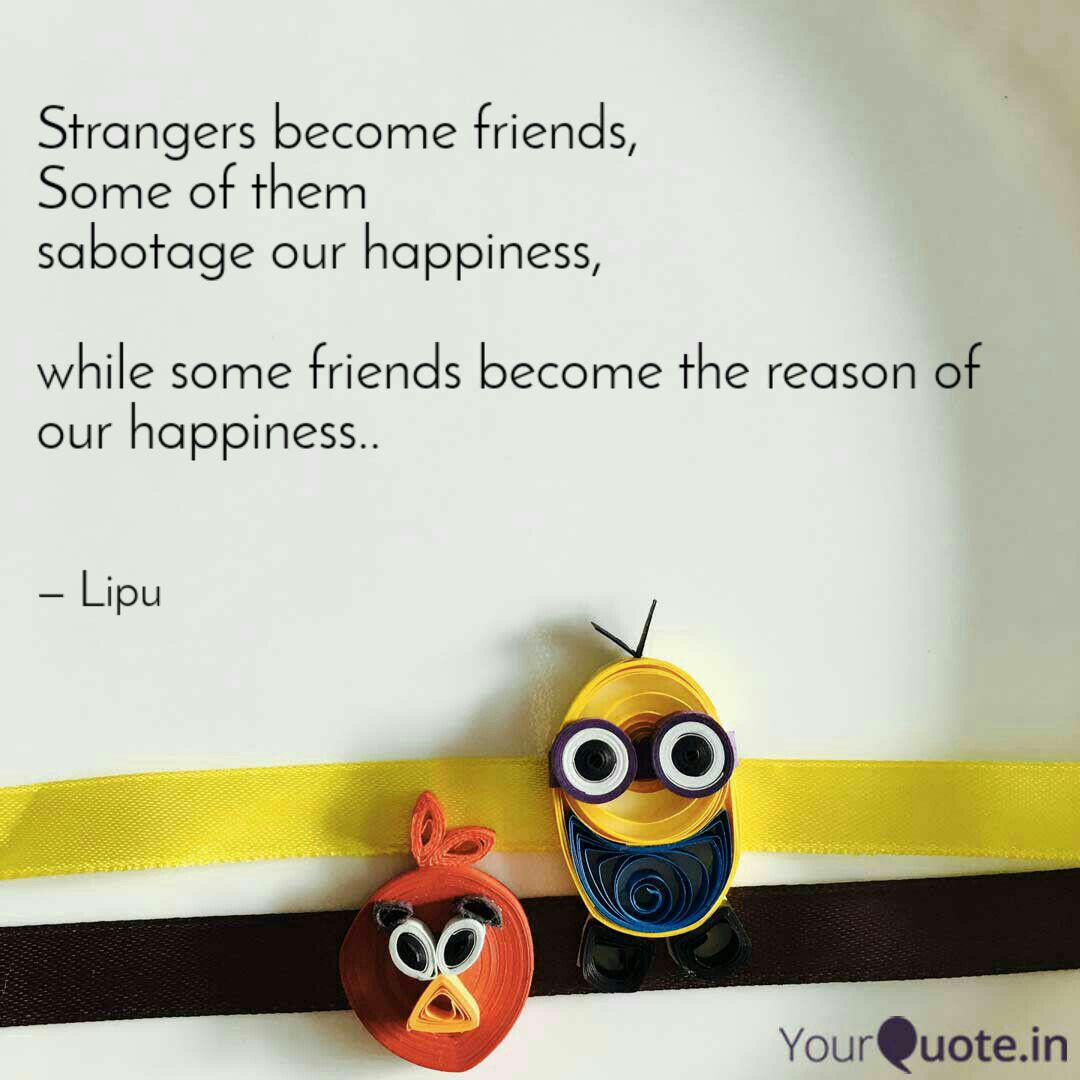 Strangers Become Friends Quotes Writings By Lipika Dey Yourquote