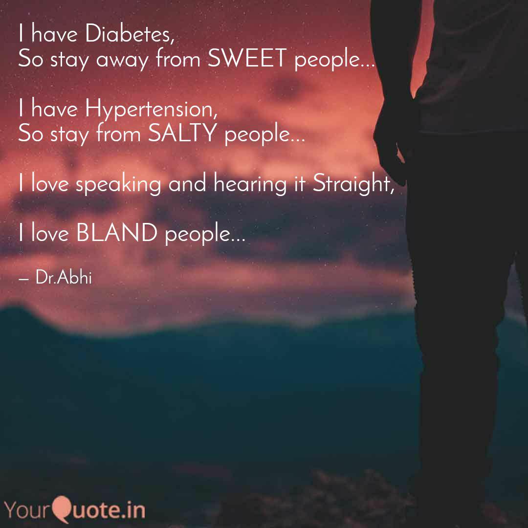 I Have Diabetes So Stay Quotes Writings By Abhishek Das Yourquote