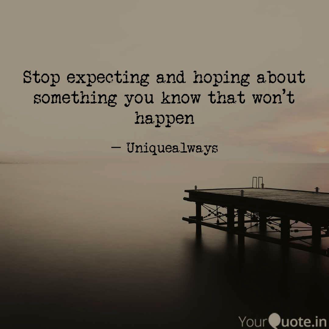 Stop Expecting And Hoping... | Quotes & Writings By Play Store | Yourquote