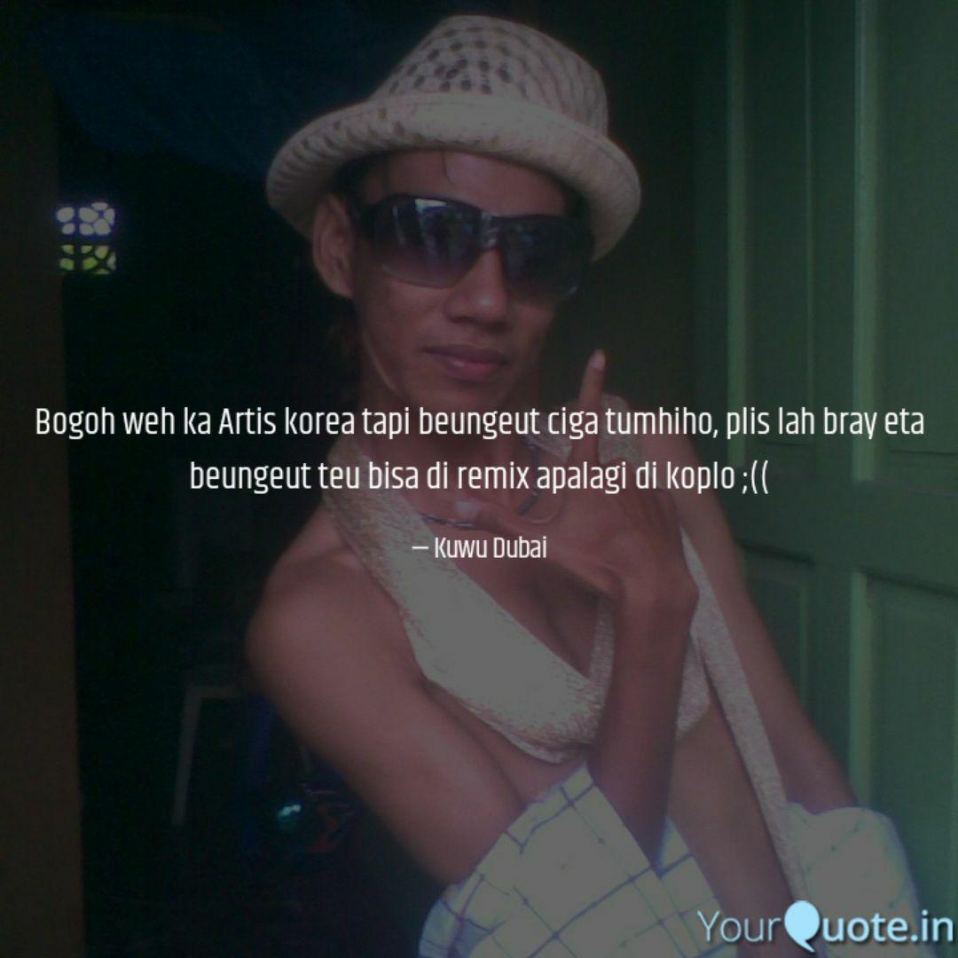 Bogoh Weh Ka Artis Korea Quotes Writings By Jun Jun