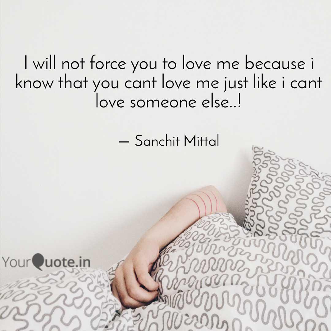 I Will Not Force You To L Quotes Writings By Sanchit Mittal Yourquote