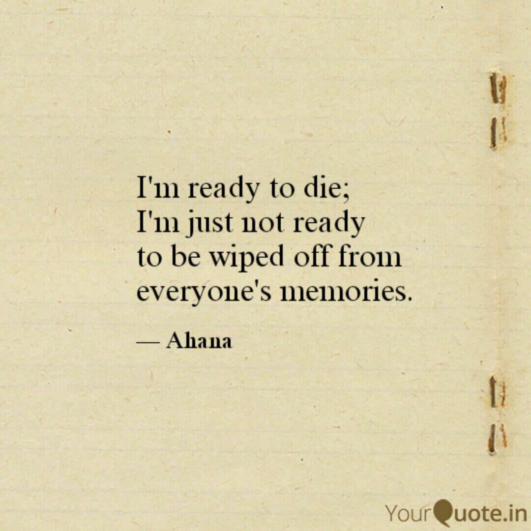 I M Ready To Die I M Ju Quotes Writings By Ahana Hom Roy Yourquote