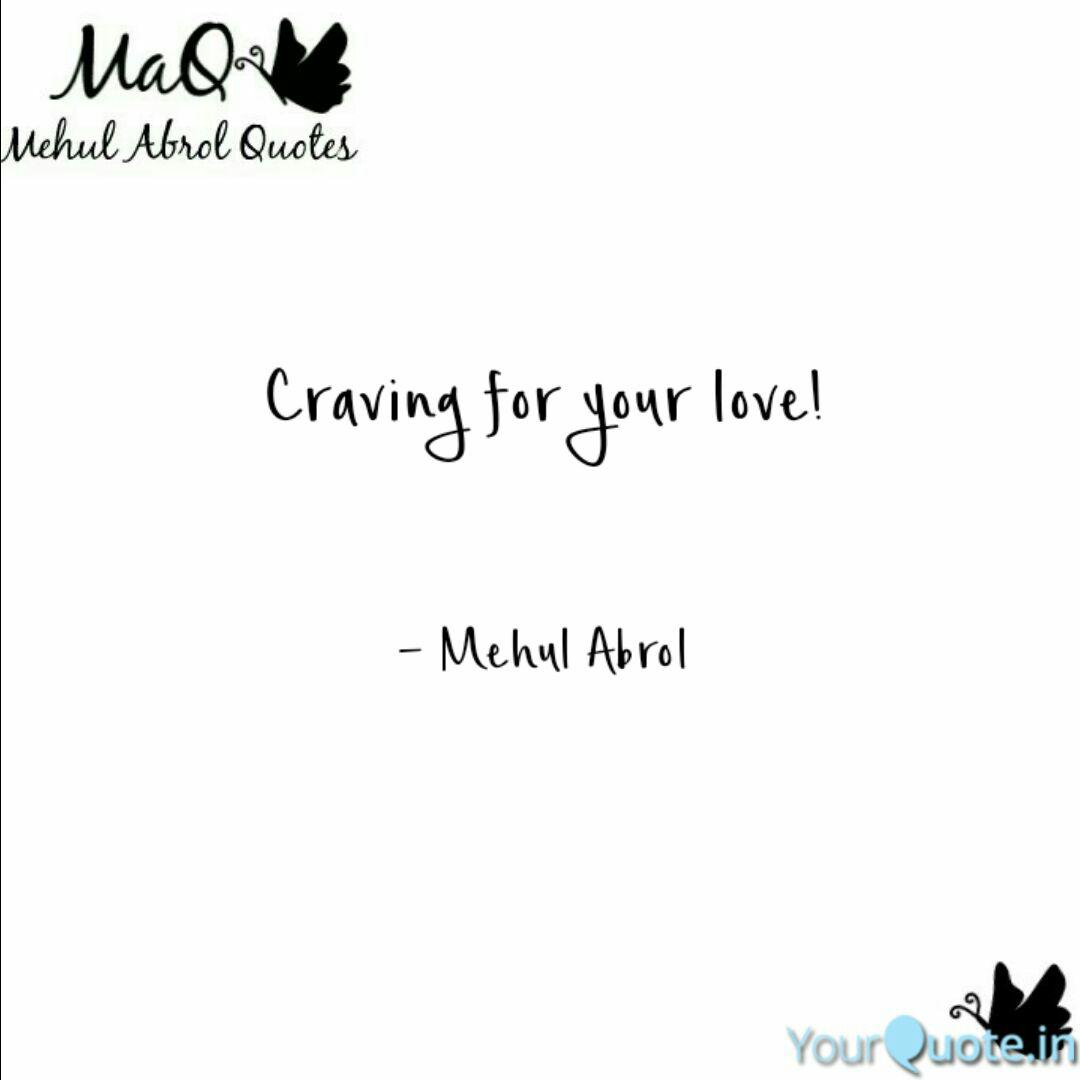 Craving For Your Love Quotes Writings By Mehul Abrol Yourquote