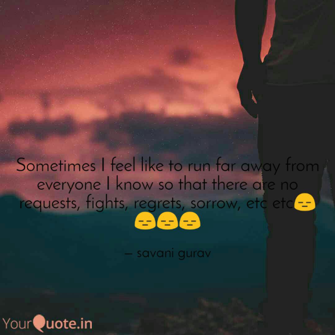 Sometimes I Feel Like To Quotes Writings By Savani Gurav Yourquote