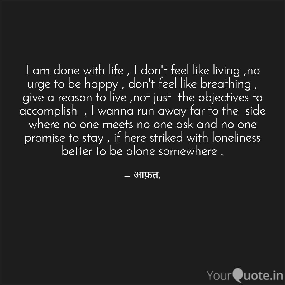 I am done with life , I d Quotes & Writings by Shreya Pandey