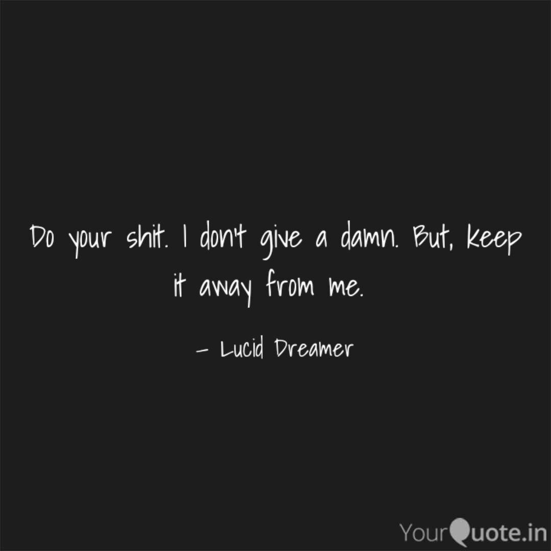 Do Your Shit I Don T Giv Quotes Writings By Anand Nautiyal Yourquote
