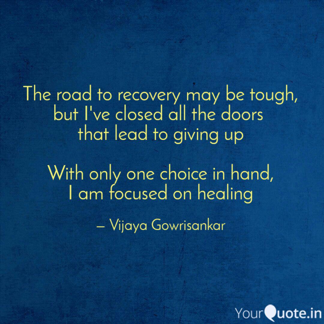 The Road To Recovery May Quotes Writings By Vijaya Gowrisankar Yourquote