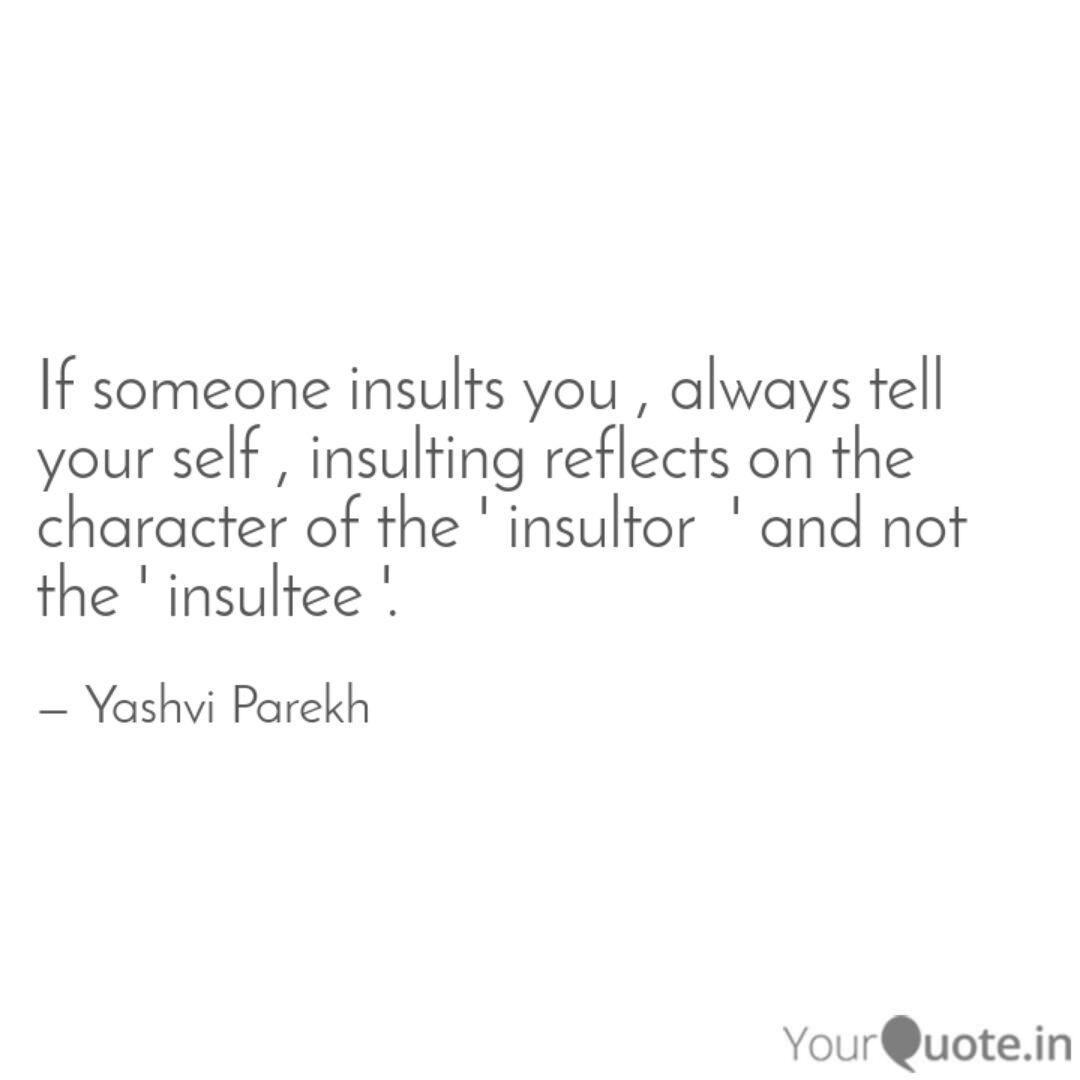 If Someone Insults You Quotes Writings By Yashvi Parekh Yourquote