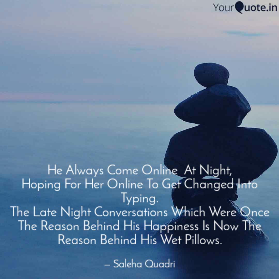 He Always Come Online At Quotes Writings By Saleha Quadri Yourquote
