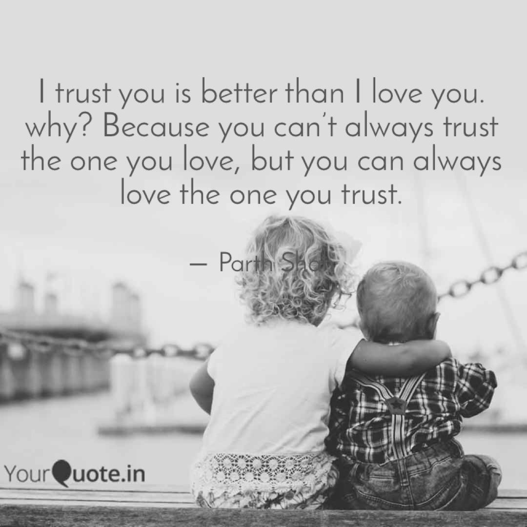 I Trust You Is Better Tha Quotes Writings By Parth Shah Yourquote