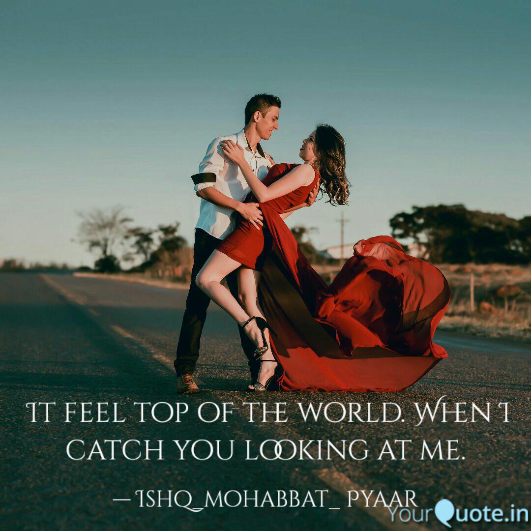 It Feel Top Of The World Quotes Writings By Ishq Mohabbat Pyaar Yourquote