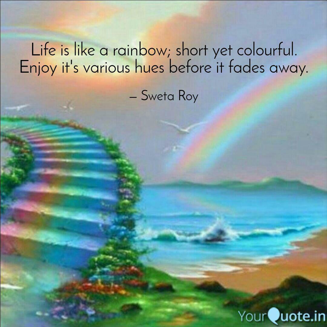 Life Is Like A Rainbow S Quotes Writings By Sweta Roy Yourquote
