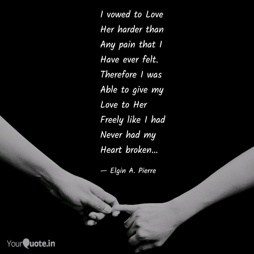 I Vowed To Love Her Hard Quotes Writings By Elgin A Pierre Yourquote