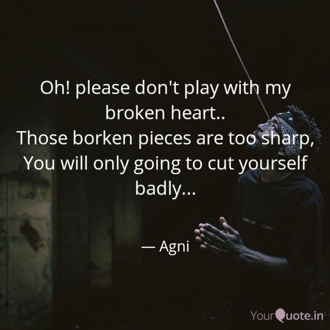 Oh Please Don T Play Wit Quotes Writings By Agnibha Chatterjee Yourquote