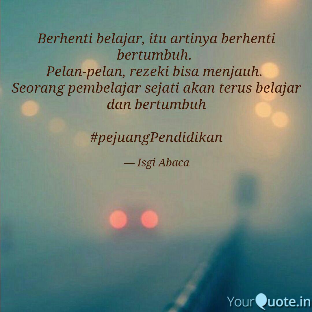 Berhenti Belajar Itu Art Quotes Writings By Isgi Ummu Rakin Yourquote