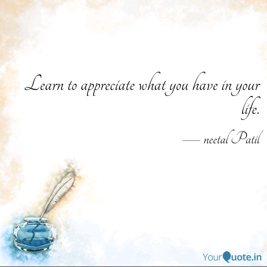 Learn To Appreciate What Quotes Writings By Unsaid Story Yourquote