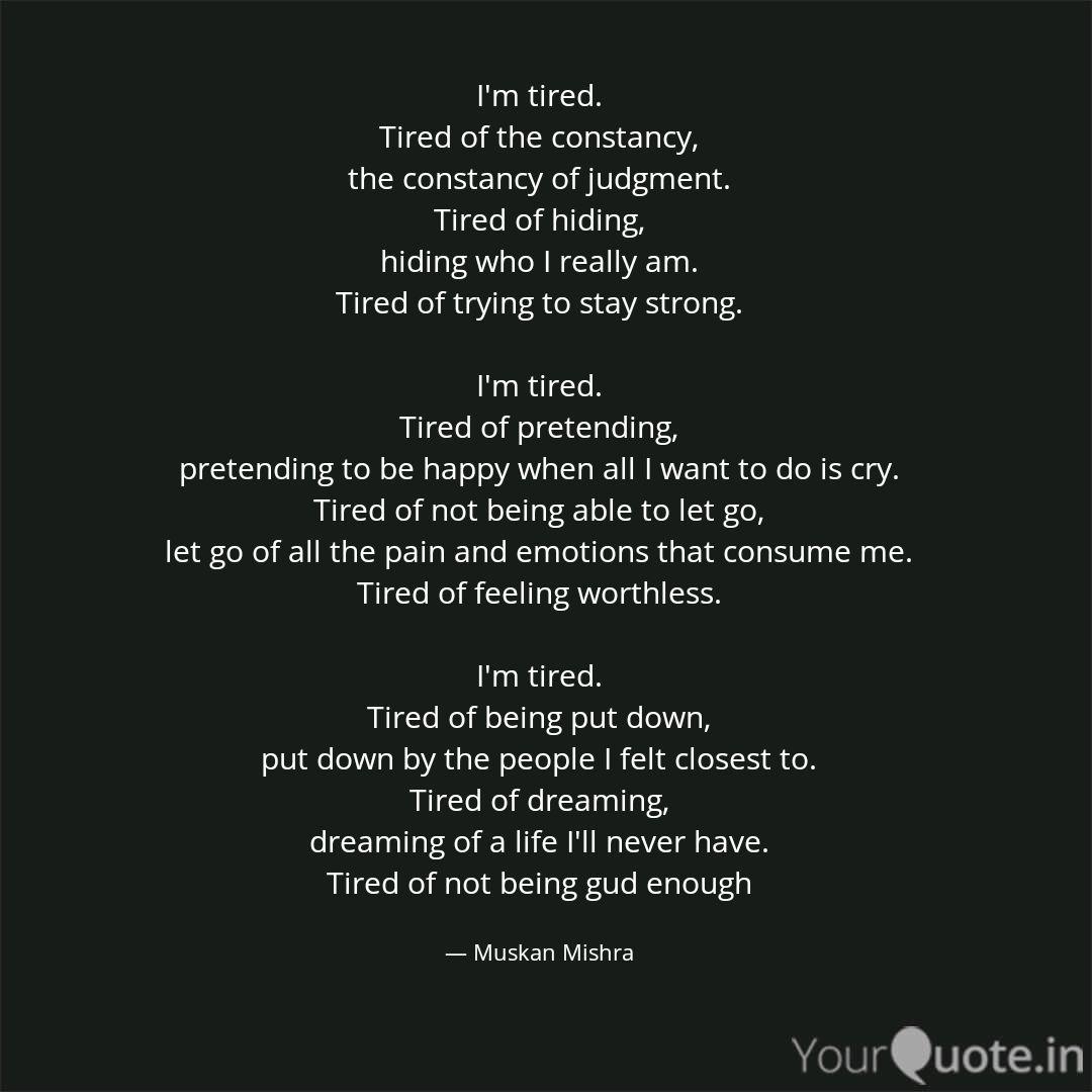 I M Tired Tired Of The C Quotes Writings By Muskan Mishra Yourquote