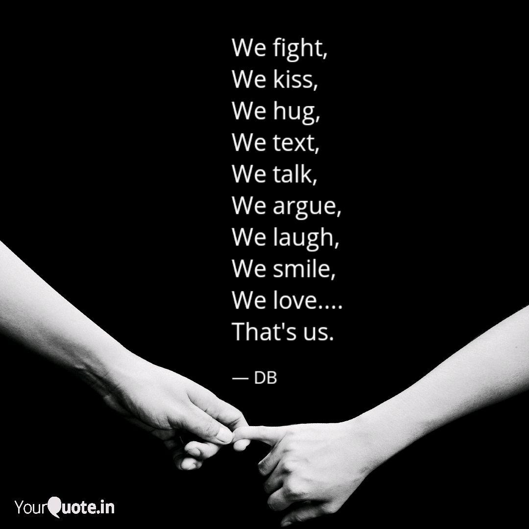We Fight We Kiss We Hug Quotes Writings By Dhaval Bhayani Yourquote We Fight We Kiss We Hug Quotes Writings By Dhaval Bhayani Yourquote