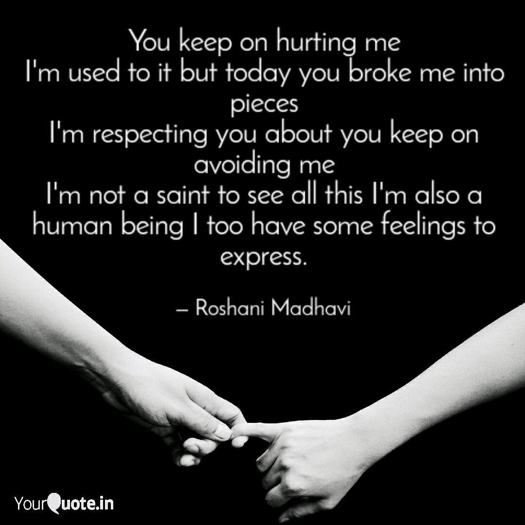 You Keep On Hurting Me I Quotes Writings By Roshani Madhavi Yourquote