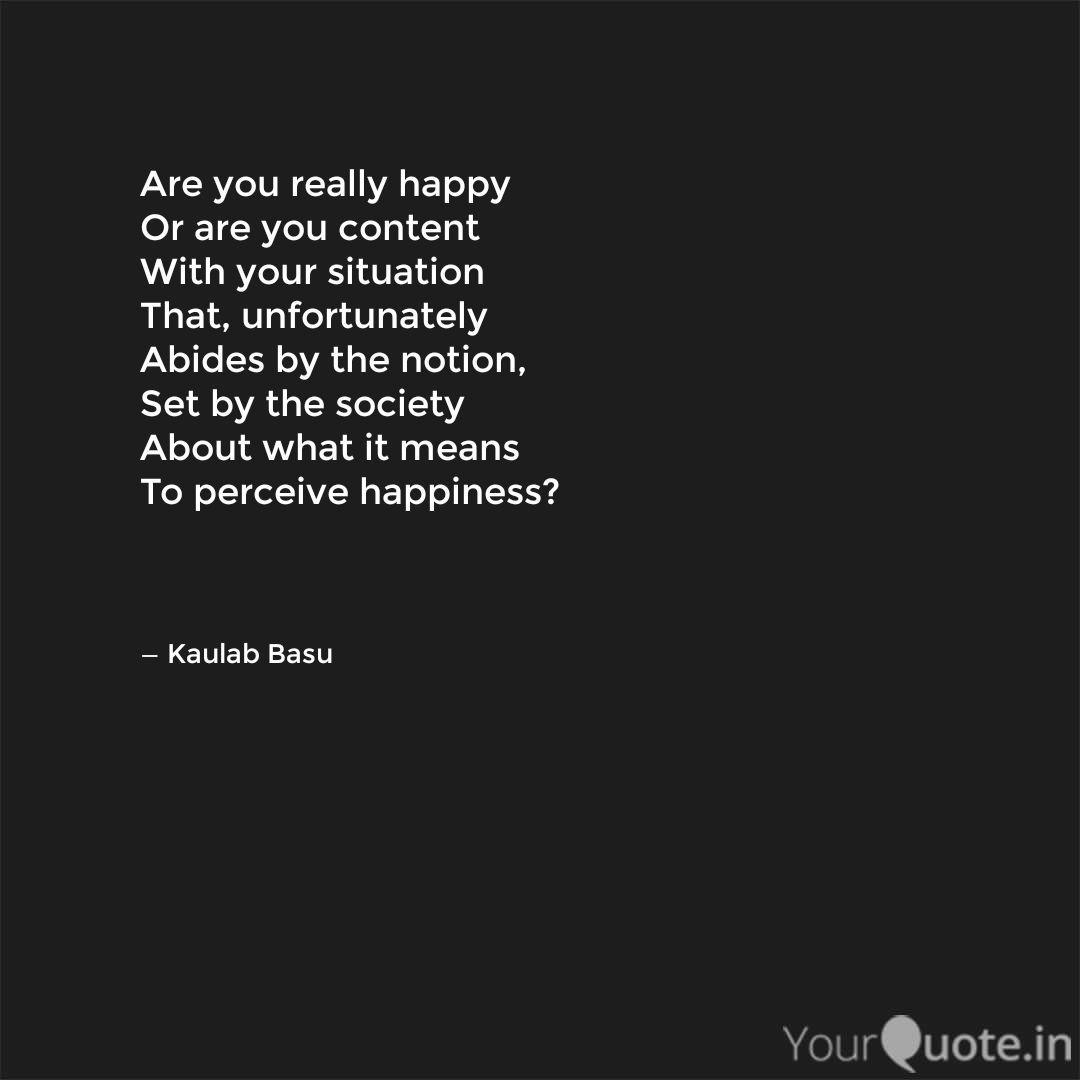 Are You Really Happy Or A Quotes Writings By Kaulab Basu Yourquote