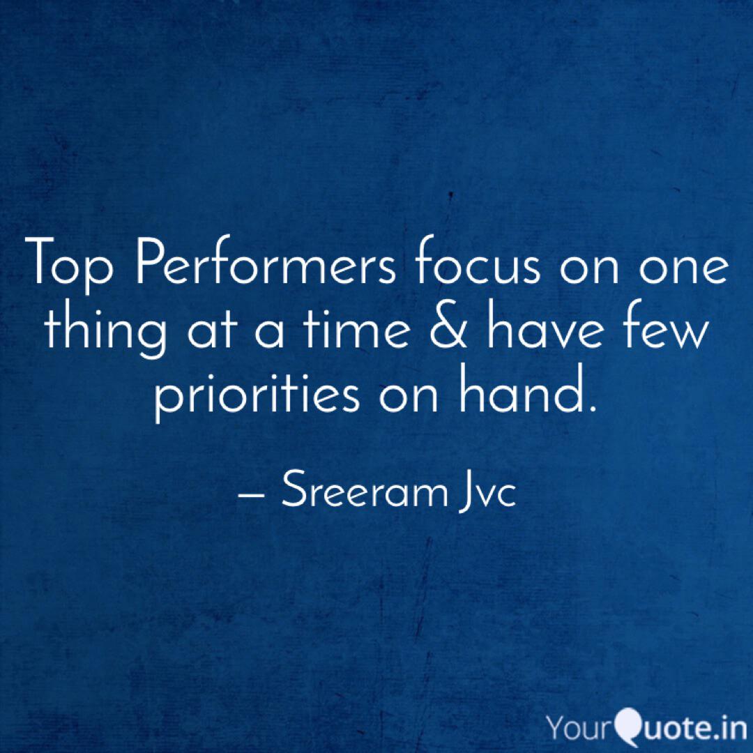 Top Performers Focus On O Quotes Writings By Sreeram Jvc Yourquote