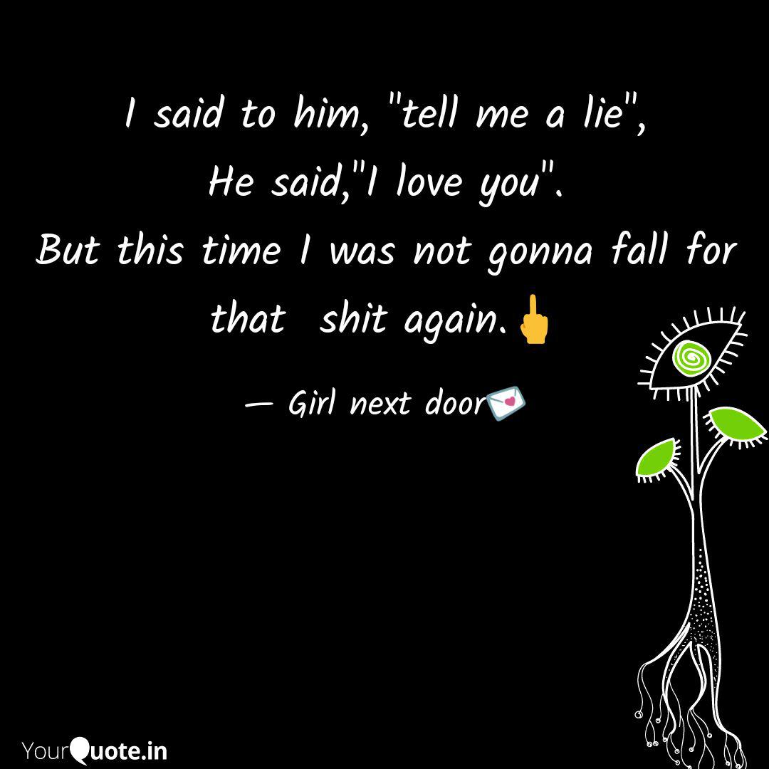 I Said To Him Tell Me A Quotes Writings By Girl Next Door
