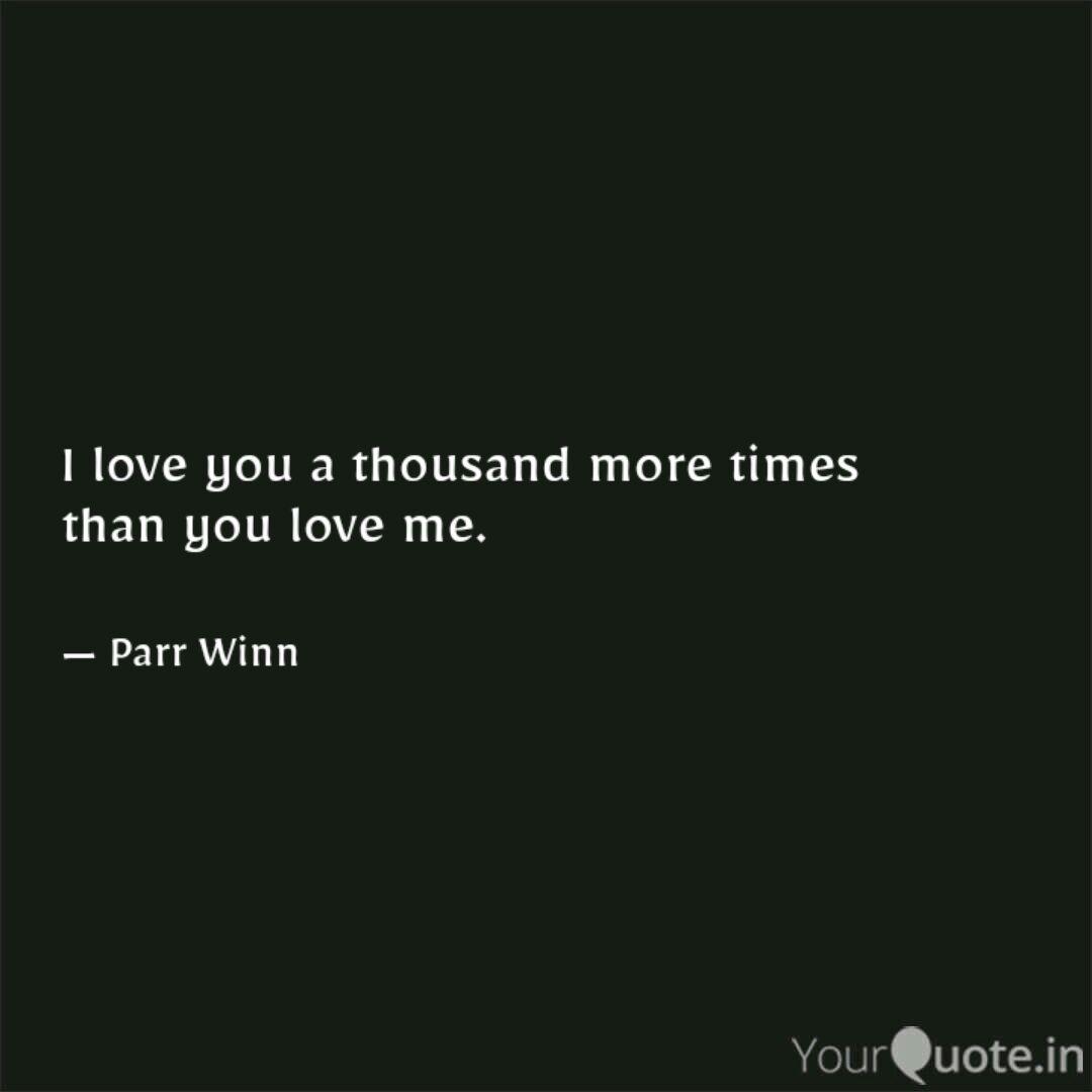 I Love You A Thousand Mor Quotes Writings By Parveen Kazi Yourquote Read the title to the tune of that one trisha paytas i love you jesus song. yourquote
