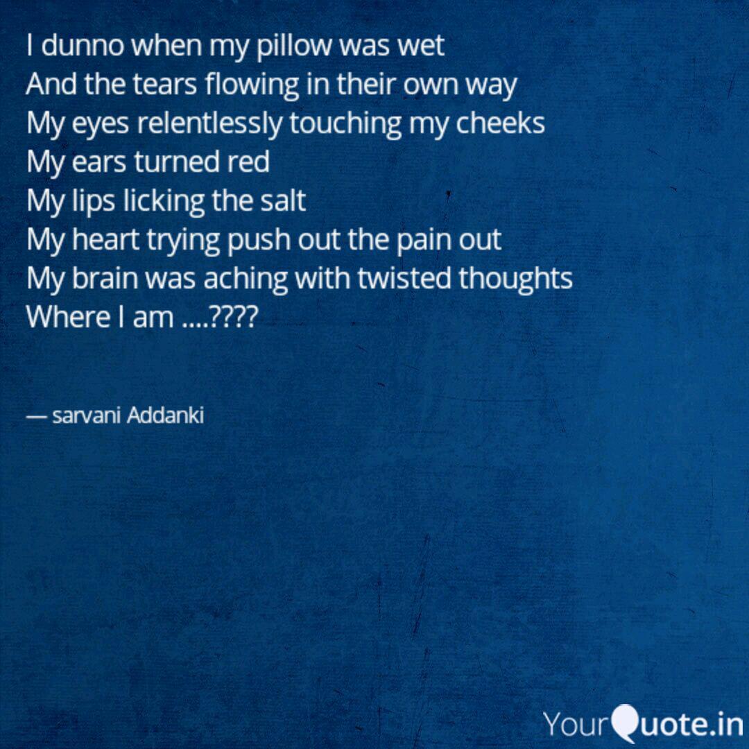 I Dunno When My Pillow Wa Quotes Writings By Sarvani