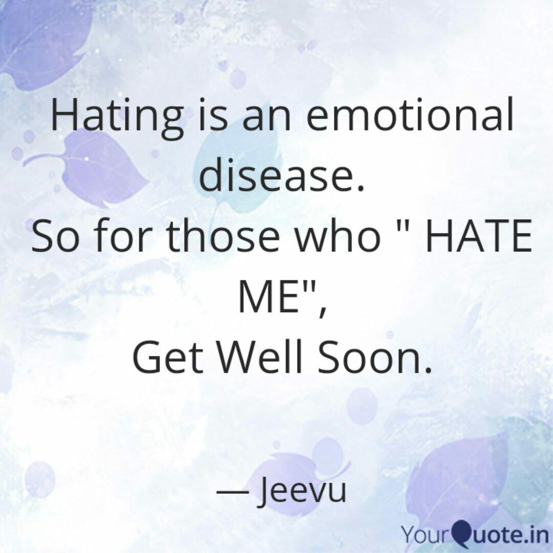 Hating Is An Emotional Di Quotes Writings By Jeevu Yourquote