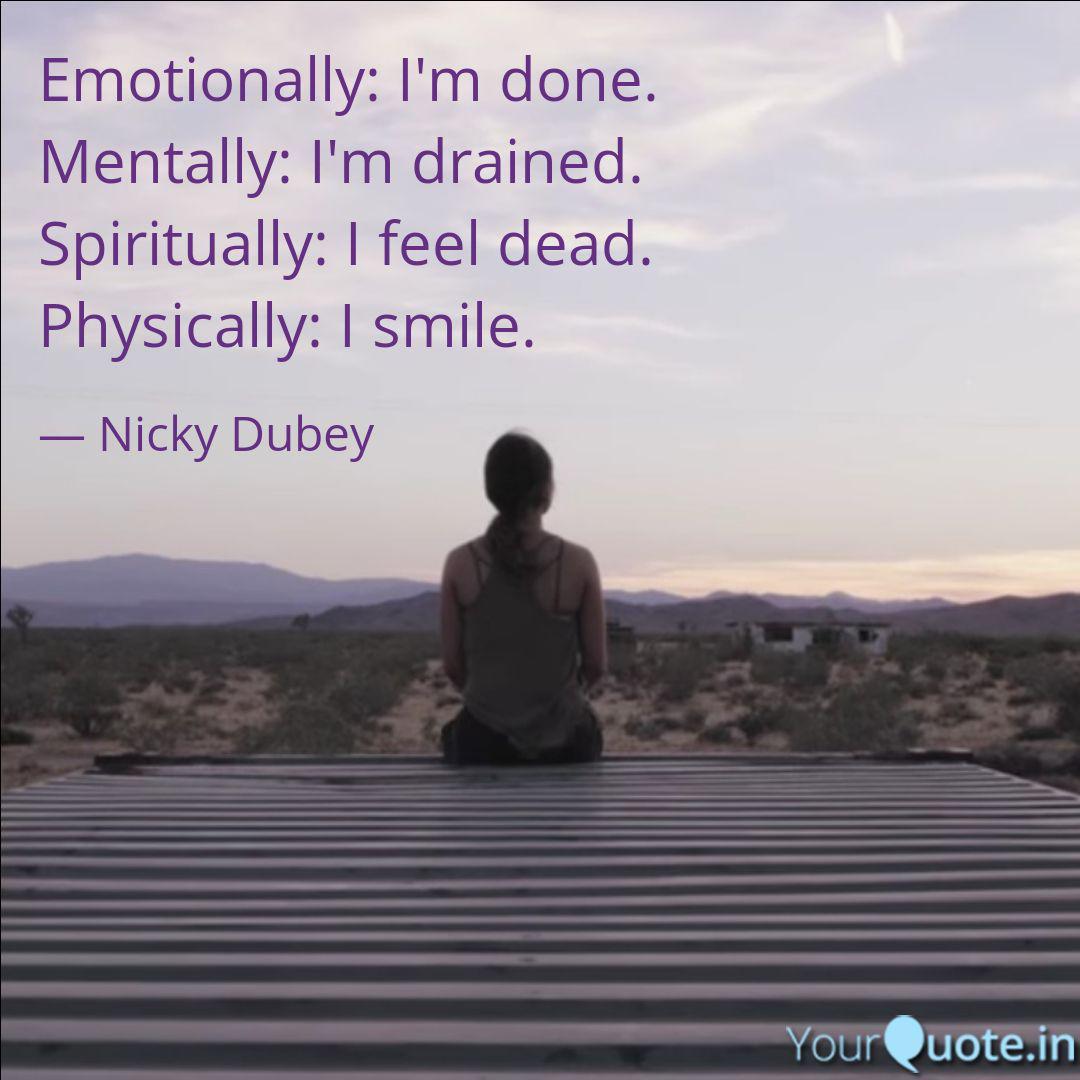 Emotionally I M Done Me Quotes Writings By Nicky Dubey Yourquote
